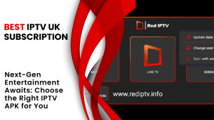 Next-Gen Entertainment Awaits Choose the Right IPTV APK for You