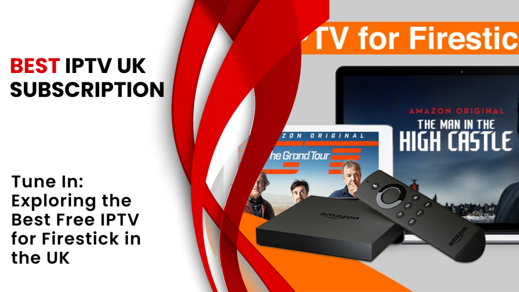 Tune In Exploring the Best Free IPTV for Firestick in the UK