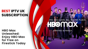 HBO Max Unleashed Enjoy HBO Max for Free on Firestick Today